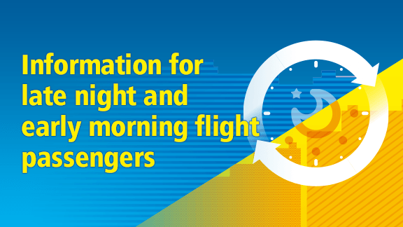 Information for late night and early morning flight passengers